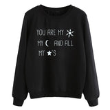 You Are My Sun My Moon And All My Stars Sweatshirt